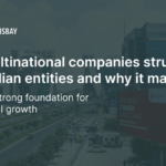 How Multinational Companies Structure Their Indian Entities (And Why It Matters)