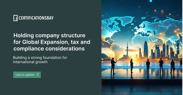 Holding Company Structures for Global Expansion: Tax, Control, and Compliance Considerations